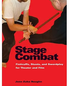 Stage Combat: Fisticuffs, Stunts, and Swordplay for Theater and Film