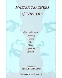 Master Teachers of Theatre: Observations on Teaching Theatre by Nine American Masters