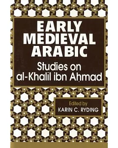 Early Medieval Arabic: Studies on Al-Khalil Ibn Ahmad