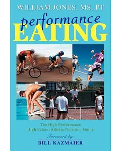 Performance Eating: The High Performance High School Athlete Nutrition Guide