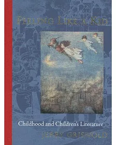Feeling Like a Kid: Childhood And Children’s Literature