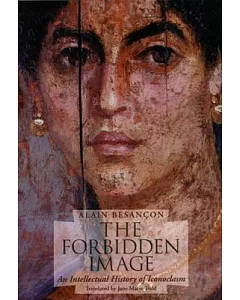 The Forbidden Image: An Intellectual History of Iconoclasm