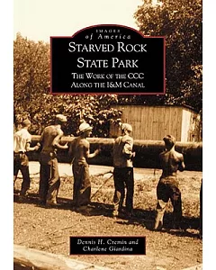 Starved Rock State Park: The Work of the CCC along the I and M Canal