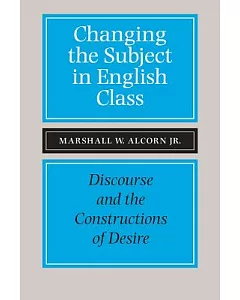 Changing the Subject in English Class: Discourse and the Constructions of Desire