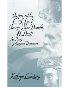 Surprised by C.S. Lewis, George Macdonald, & Dante: An Array of Original Discoveries