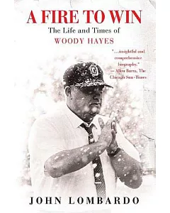 A Fire to Win: The Life And Times of Woody Hayes