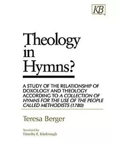 Theology in Hymns?: A Study of the Relationship of Doxology and Theology According to a Collection of Hymns for the Use of the P