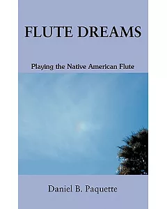 Flute Dreams: Playing the Native American Flute