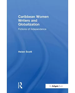 Caribbean Women Writers And Globalization: Fictions of Independence