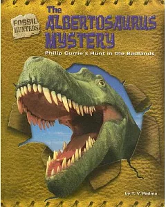 The Albertosaurus Mystery: Philip Currie’s Hunt in the Badlands