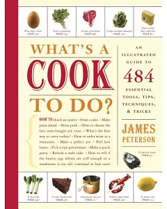What’s a Cook To Do?: An Illustrated Guide to 484 Essential Tools, Tips, Techniques & Tricks