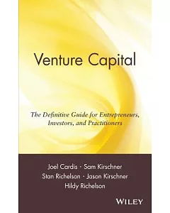 Venture Capital: The Definitive Guide for Entrepreneurs, Investors, and Practitioners