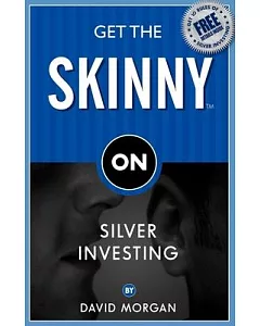 Get the Skinny on Silver Investing