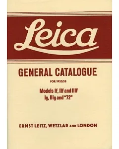 Leica General Catalogue for 1955/58: Models If, Iif And Iiif, Ig, Iiig And 72