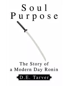 Soul Purpose: The Story of a Modern Day Ronin