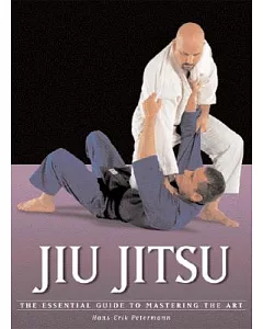 Jiu Jitsu: The Essential Guide to Mastering the Art