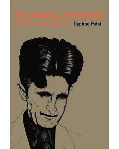 The Orwell Mystique: A Study in Male Ideology