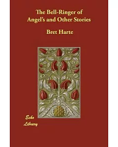 The Bell-ringer of Angel’s And Other Stories