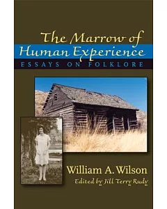 The Marrow of Human Experience: Essays on Folklore