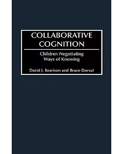 Collaborative Cognition: Children Negotiating Ways of Knowing