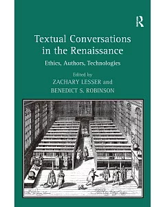 Textual Conversations in the Renaissance: Ethics, Authors, Technologies