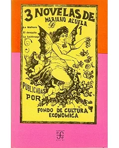 3 Novelas De mariano Azuela: LA Malhora, Eldesquite, LA Luciernaga