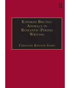 Kindred Brutes: Animals in Romantic-Period Writing