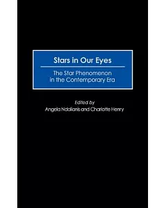 Stars in Our Eyes: The Star Phenomenon in the Contemporary Era