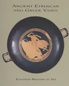 Ancient Etruscan and Greek Vases in the Elvehjem Museum of Art