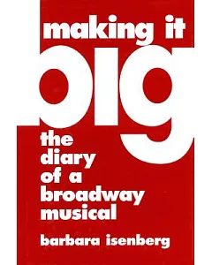 Making It Big: The Diary of a Broadway Musical