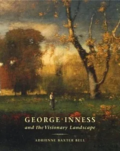 George Inness And the Visionary Landscape