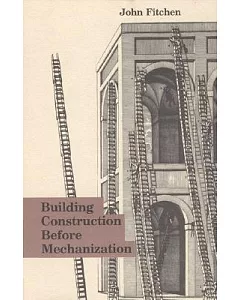 Building Construction Before Mechanization