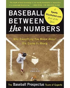 Baseball Between the Numbers: Why Everything You Know About the Game Is Wrong