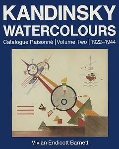 Kandinsky Watercolours: Catalogue Raisonne : 1922-1944