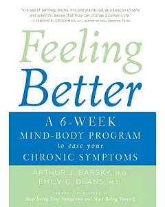 Feeling Better: A 6-Week mind-body Program to Ease Your chronic Symptoms
