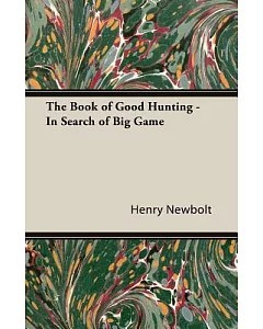 The Book of Good Hunting: In Search of Big Game