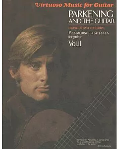 Parkening And the Guitar: Music of Two Centuries: Popular New Transcriptions for Guitar Virtuoso