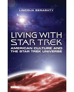 Living with Star Trek: American Culture and the Star Trek Universe