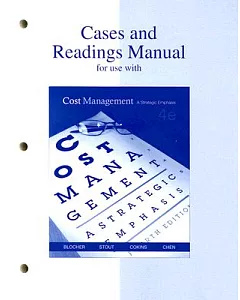 Cost Management: A Strategic Emphasis: Cases and Reading Manual