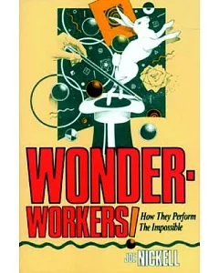 Wonder-Workers! How They Perform the Impossible