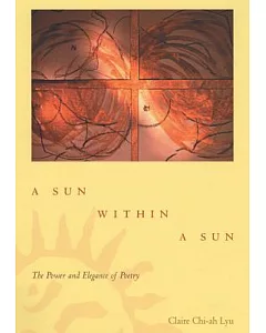 A Sun Within a Sun: The Power and Elegance of Poetry