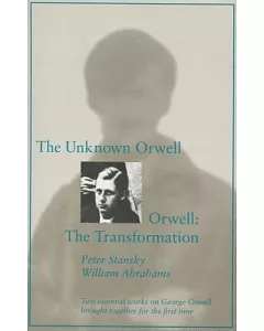 Unknown Orwell & Orwell: The Transformation