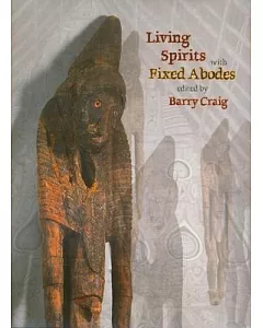 Living Spirits With Fixed Abodes: The Masterpieces Exhibition Papua New Guinea National Museum and Art Gallery