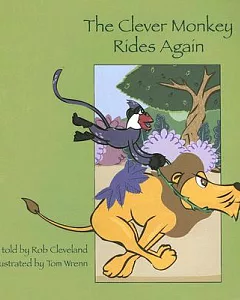 The Clever Monkey Rides Again: A Folktale from West Africa