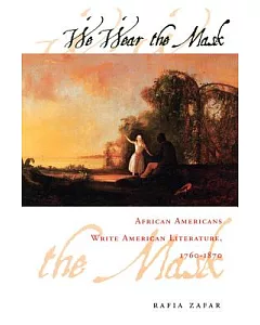 We Wear the Mask: African Americans Write American Literature, 1760-1870