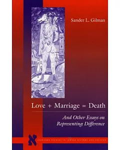 Love+Marriage=Death: And Other Essays on Representing Difference