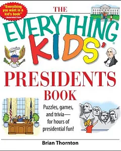 The Everything Kids’ Presidents Book: Puzzles, Games and Trivia - for Hours of Presidential Fun