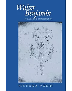 Walter Benjamin: An Aesthetic of Redemption