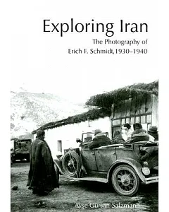 Exploring Iran: The Photography of Erich F. Schmidt, 1930-1940