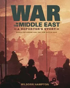 War in the Middle East: A Reporter’s Story: Black September and the Yom Kippur War